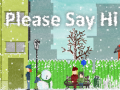 Játék Please Say Hi