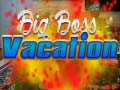 Játék Big Boss Vacation