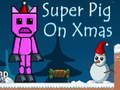 Játék Super Pig on Xmas