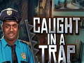 Játék Caught In a Trap